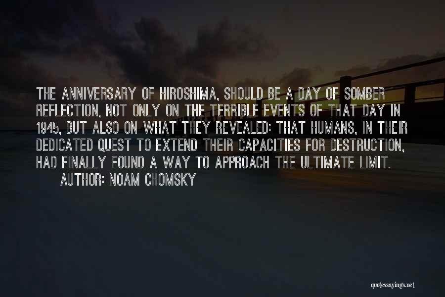 Noam Chomsky Quotes: The Anniversary Of Hiroshima, Should Be A Day Of Somber Reflection, Not Only On The Terrible Events Of That Day