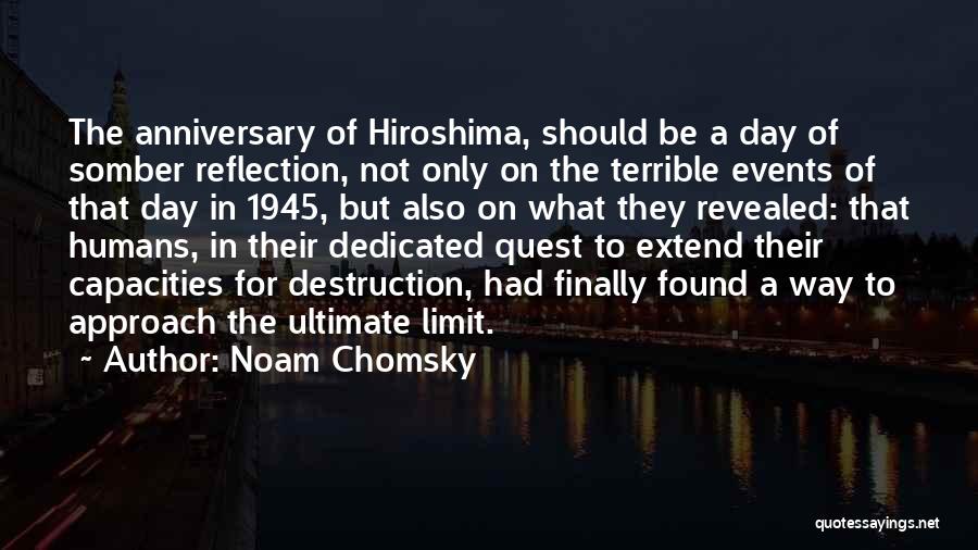 Noam Chomsky Quotes: The Anniversary Of Hiroshima, Should Be A Day Of Somber Reflection, Not Only On The Terrible Events Of That Day