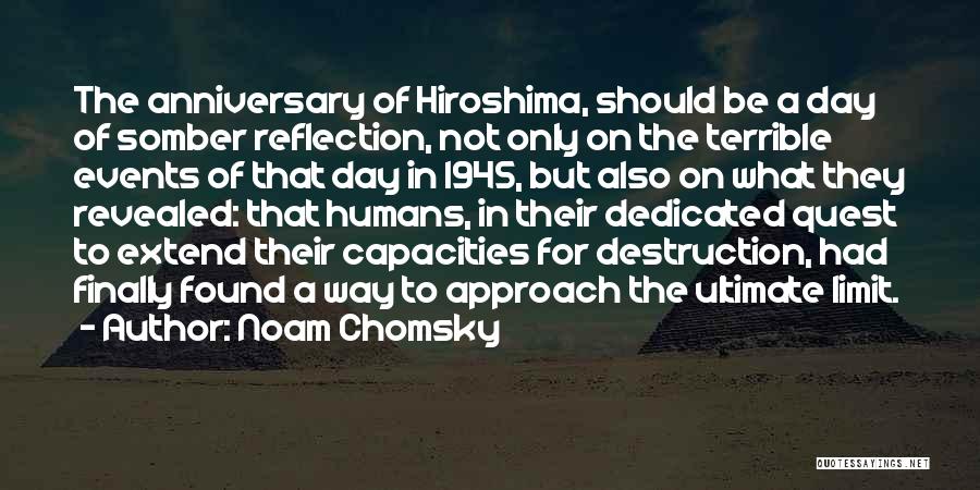 Noam Chomsky Quotes: The Anniversary Of Hiroshima, Should Be A Day Of Somber Reflection, Not Only On The Terrible Events Of That Day