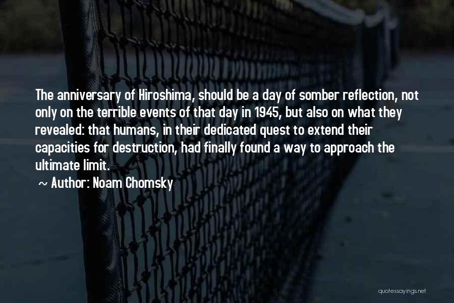 Noam Chomsky Quotes: The Anniversary Of Hiroshima, Should Be A Day Of Somber Reflection, Not Only On The Terrible Events Of That Day