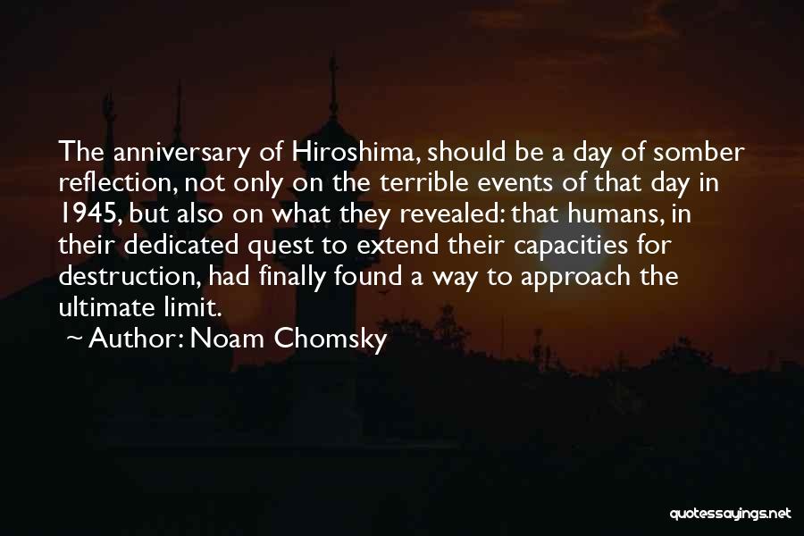 Noam Chomsky Quotes: The Anniversary Of Hiroshima, Should Be A Day Of Somber Reflection, Not Only On The Terrible Events Of That Day