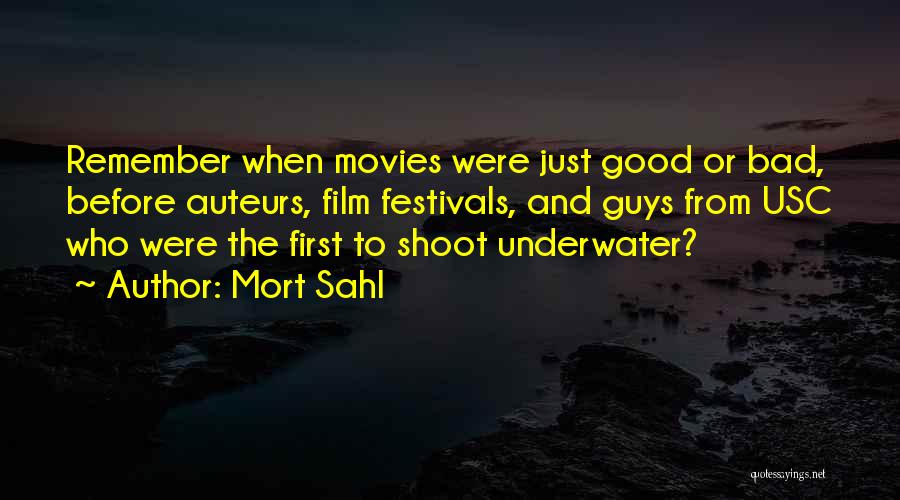 Mort Sahl Quotes: Remember When Movies Were Just Good Or Bad, Before Auteurs, Film Festivals, And Guys From Usc Who Were The First