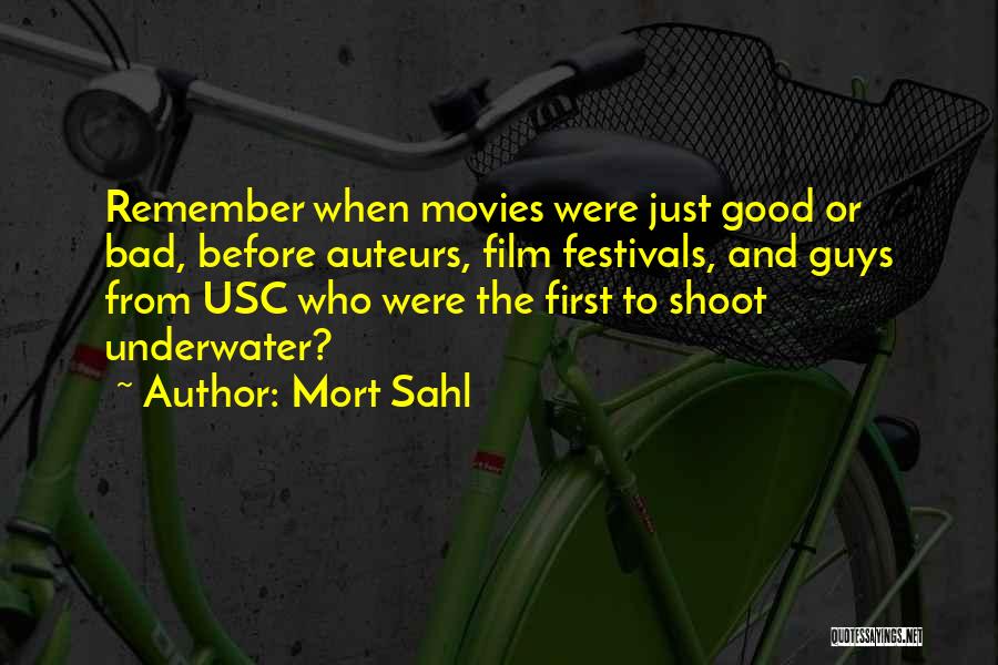 Mort Sahl Quotes: Remember When Movies Were Just Good Or Bad, Before Auteurs, Film Festivals, And Guys From Usc Who Were The First