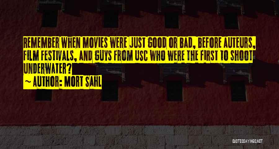 Mort Sahl Quotes: Remember When Movies Were Just Good Or Bad, Before Auteurs, Film Festivals, And Guys From Usc Who Were The First