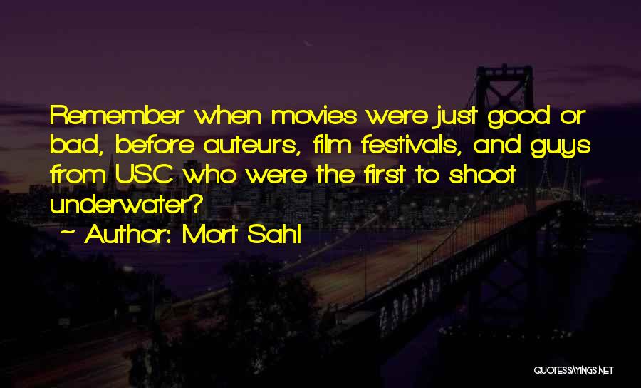 Mort Sahl Quotes: Remember When Movies Were Just Good Or Bad, Before Auteurs, Film Festivals, And Guys From Usc Who Were The First