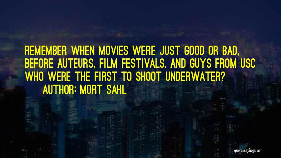 Mort Sahl Quotes: Remember When Movies Were Just Good Or Bad, Before Auteurs, Film Festivals, And Guys From Usc Who Were The First