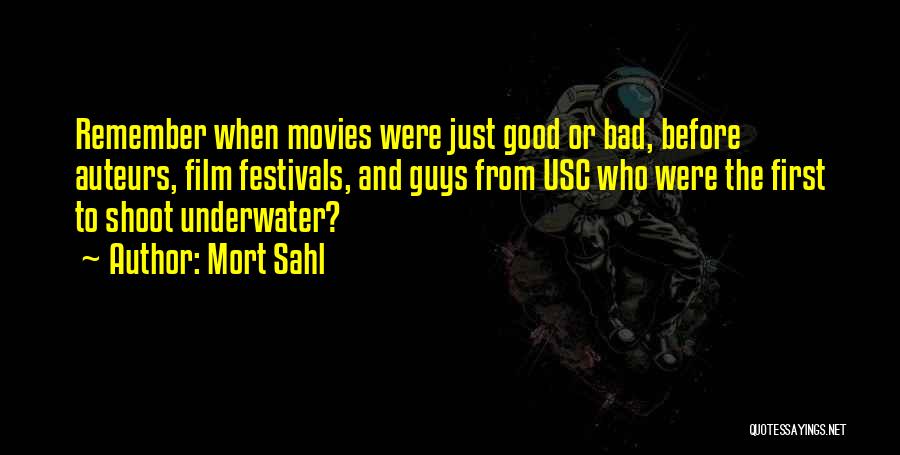 Mort Sahl Quotes: Remember When Movies Were Just Good Or Bad, Before Auteurs, Film Festivals, And Guys From Usc Who Were The First