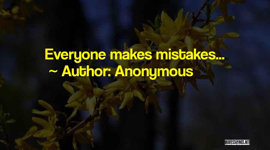 Anonymous Quotes: Everyone Makes Mistakes...