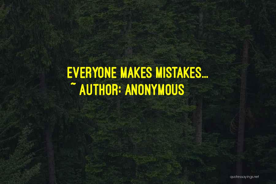 Anonymous Quotes: Everyone Makes Mistakes...