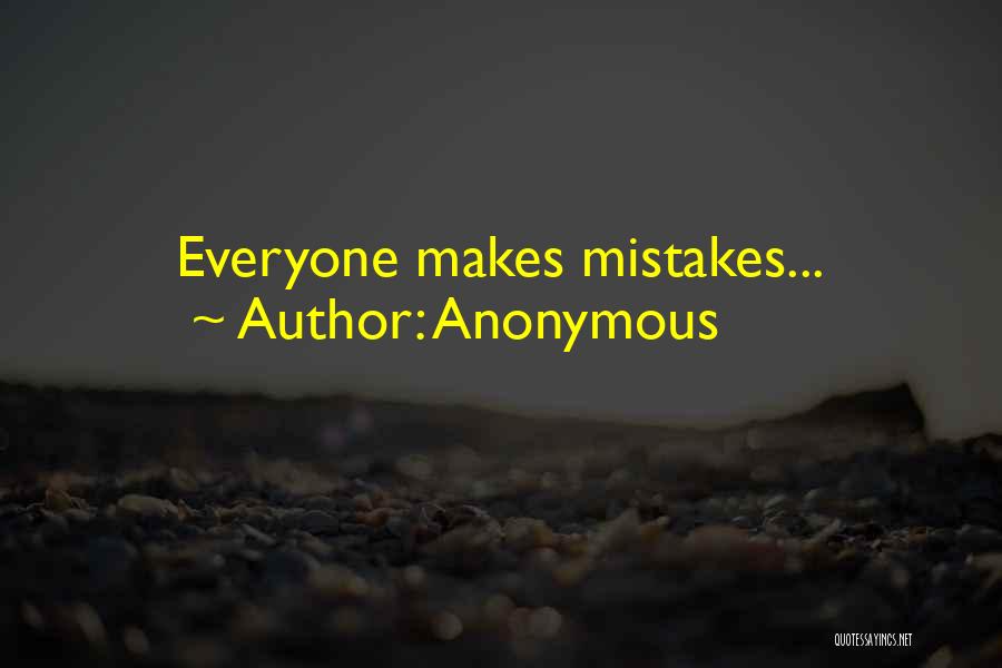 Anonymous Quotes: Everyone Makes Mistakes...