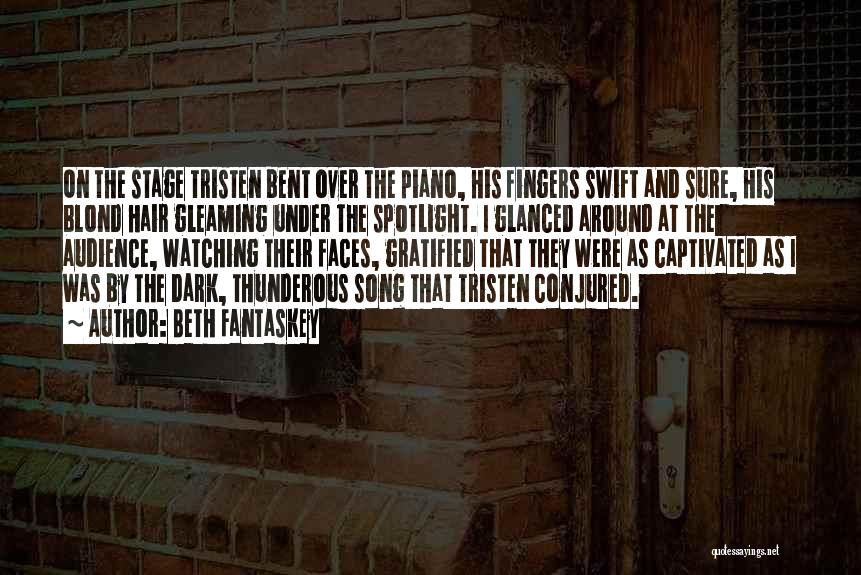 Beth Fantaskey Quotes: On The Stage Tristen Bent Over The Piano, His Fingers Swift And Sure, His Blond Hair Gleaming Under The Spotlight.