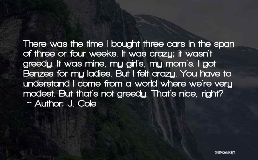 J. Cole Quotes: There Was The Time I Bought Three Cars In The Span Of Three Or Four Weeks. It Was Crazy; It