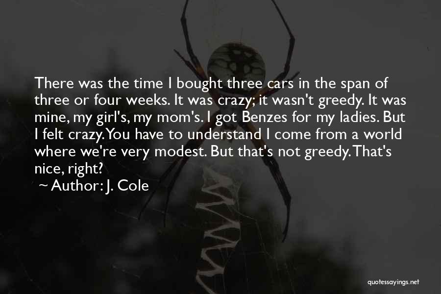 J. Cole Quotes: There Was The Time I Bought Three Cars In The Span Of Three Or Four Weeks. It Was Crazy; It