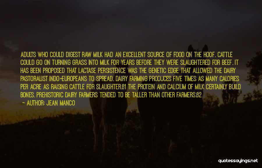 Jean Manco Quotes: Adults Who Could Digest Raw Milk Had An Excellent Source Of Food On The Hoof. Cattle Could Go On Turning