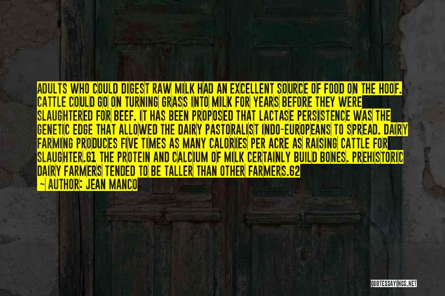 Jean Manco Quotes: Adults Who Could Digest Raw Milk Had An Excellent Source Of Food On The Hoof. Cattle Could Go On Turning