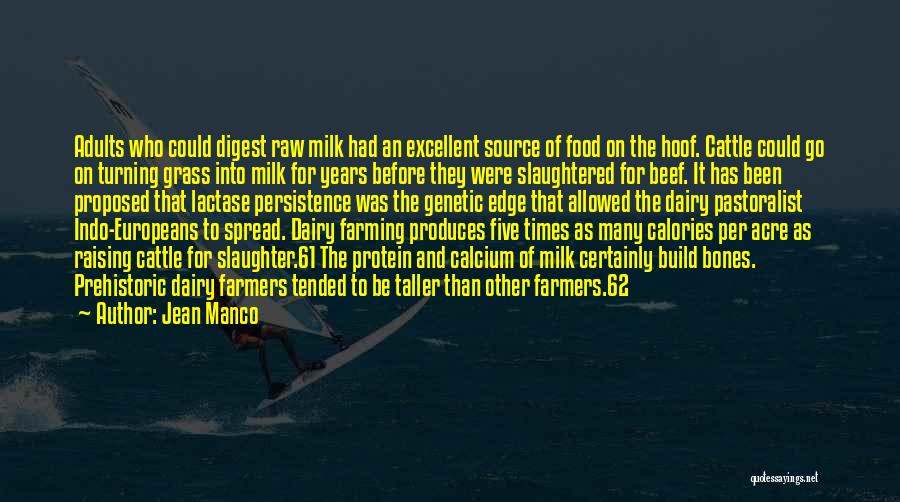 Jean Manco Quotes: Adults Who Could Digest Raw Milk Had An Excellent Source Of Food On The Hoof. Cattle Could Go On Turning