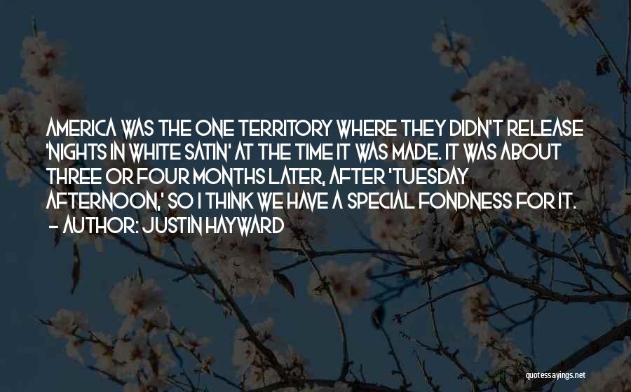 Justin Hayward Quotes: America Was The One Territory Where They Didn't Release 'nights In White Satin' At The Time It Was Made. It