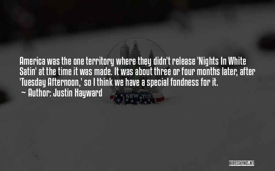Justin Hayward Quotes: America Was The One Territory Where They Didn't Release 'nights In White Satin' At The Time It Was Made. It