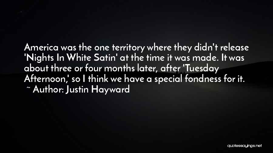 Justin Hayward Quotes: America Was The One Territory Where They Didn't Release 'nights In White Satin' At The Time It Was Made. It