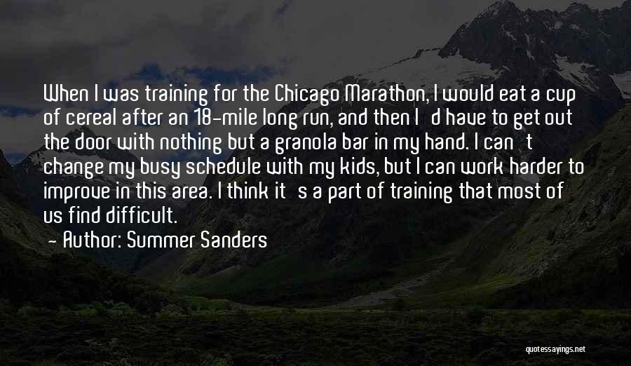 Summer Sanders Quotes: When I Was Training For The Chicago Marathon, I Would Eat A Cup Of Cereal After An 18-mile Long Run,