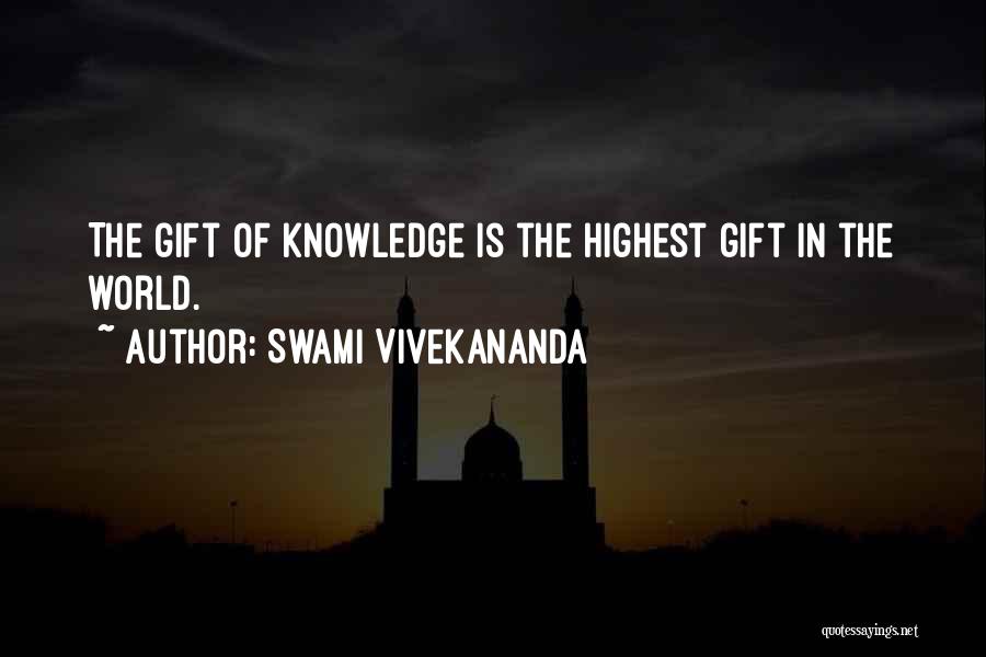 Swami Vivekananda Quotes: The Gift Of Knowledge Is The Highest Gift In The World.