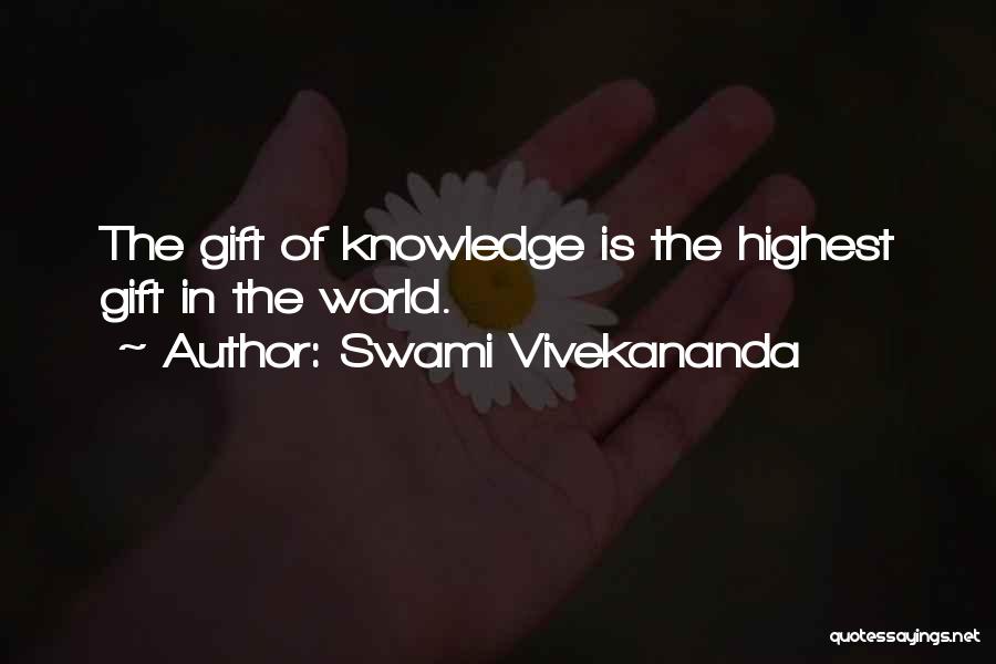 Swami Vivekananda Quotes: The Gift Of Knowledge Is The Highest Gift In The World.