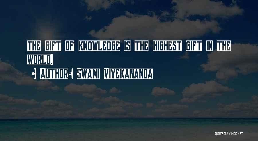 Swami Vivekananda Quotes: The Gift Of Knowledge Is The Highest Gift In The World.