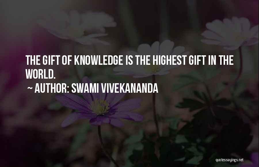 Swami Vivekananda Quotes: The Gift Of Knowledge Is The Highest Gift In The World.