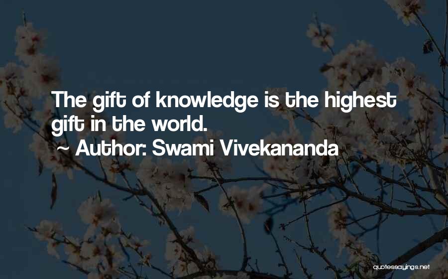 Swami Vivekananda Quotes: The Gift Of Knowledge Is The Highest Gift In The World.