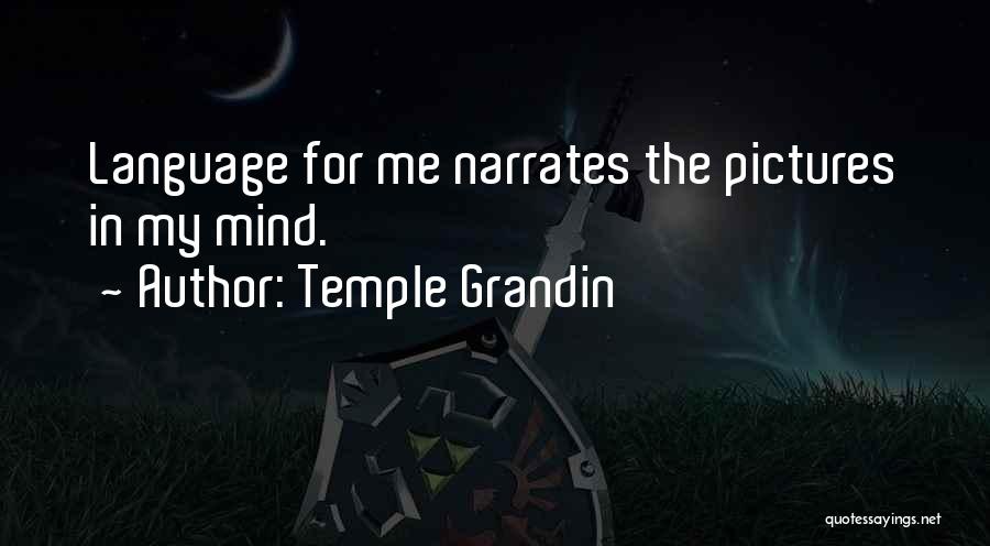 Temple Grandin Quotes: Language For Me Narrates The Pictures In My Mind.