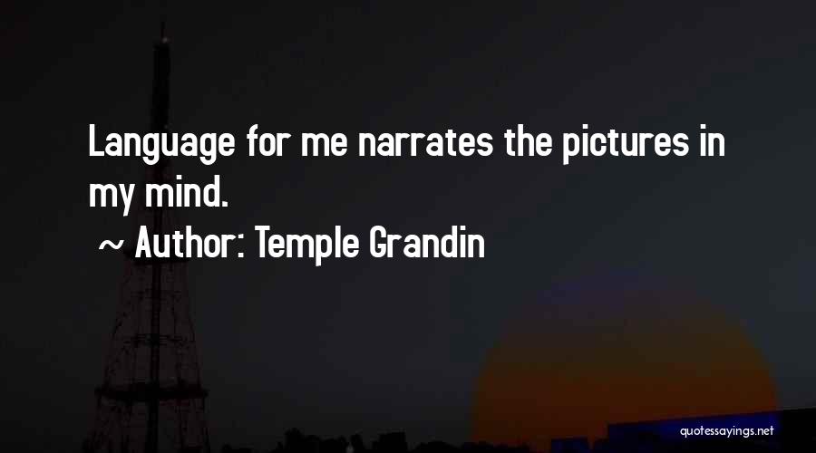 Temple Grandin Quotes: Language For Me Narrates The Pictures In My Mind.