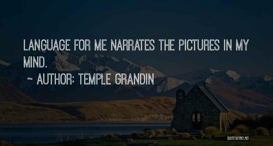 Temple Grandin Quotes: Language For Me Narrates The Pictures In My Mind.