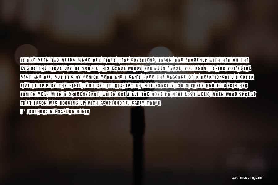 Alexandra Monir Quotes: It Had Been Two Weeks Since Her First Real Boyfriend, Jason, Had Brokenup With Her On The Eve Of The