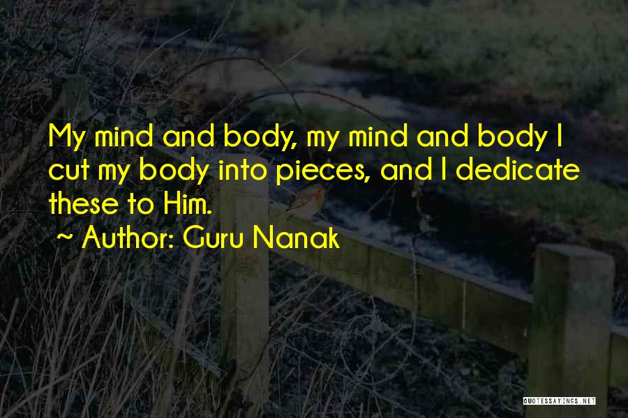 Guru Nanak Quotes: My Mind And Body, My Mind And Body I Cut My Body Into Pieces, And I Dedicate These To Him.