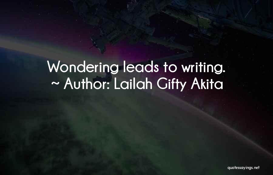 Lailah Gifty Akita Quotes: Wondering Leads To Writing.