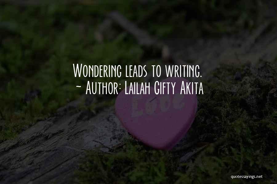 Lailah Gifty Akita Quotes: Wondering Leads To Writing.