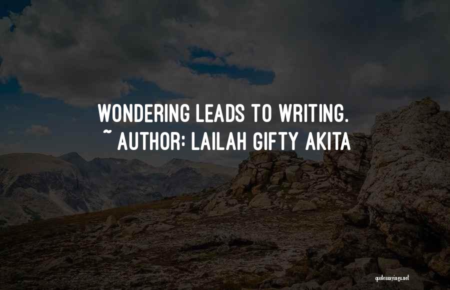 Lailah Gifty Akita Quotes: Wondering Leads To Writing.