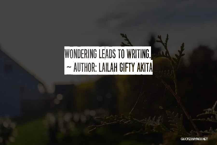 Lailah Gifty Akita Quotes: Wondering Leads To Writing.