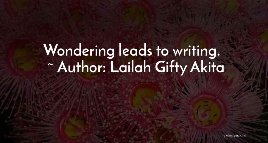 Lailah Gifty Akita Quotes: Wondering Leads To Writing.