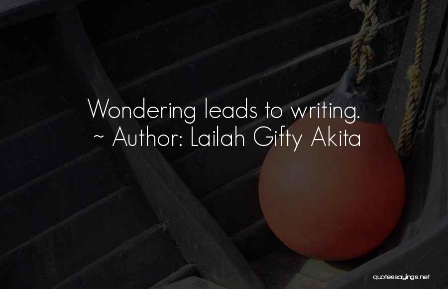 Lailah Gifty Akita Quotes: Wondering Leads To Writing.