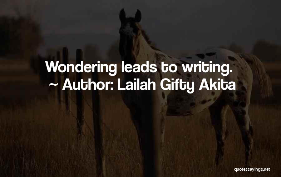 Lailah Gifty Akita Quotes: Wondering Leads To Writing.