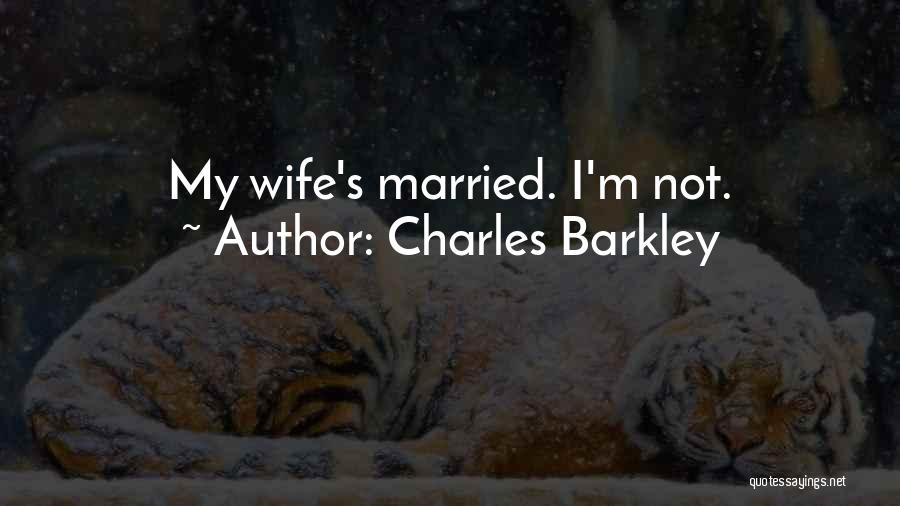 Charles Barkley Quotes: My Wife's Married. I'm Not.