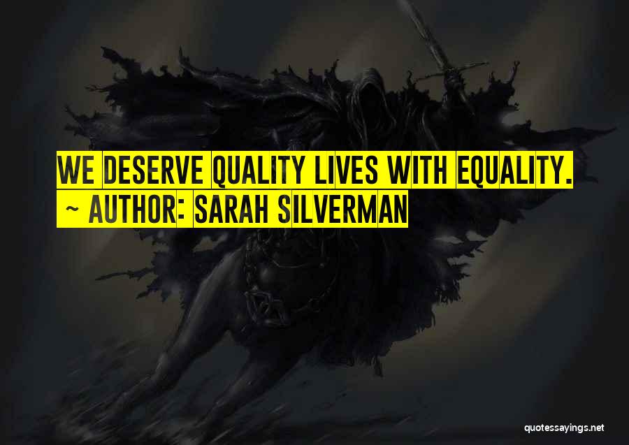 Sarah Silverman Quotes: We Deserve Quality Lives With Equality.