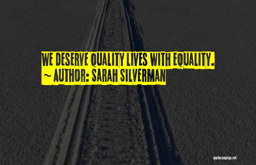 Sarah Silverman Quotes: We Deserve Quality Lives With Equality.