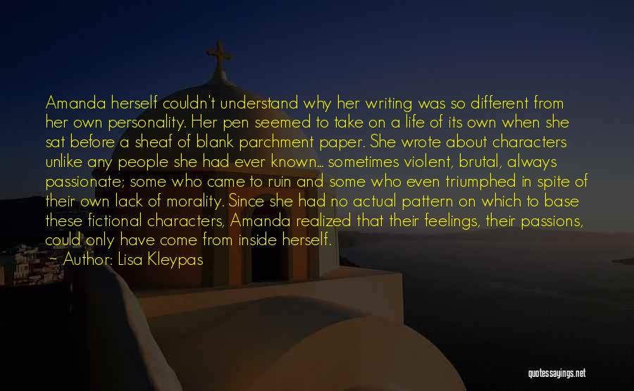 Lisa Kleypas Quotes: Amanda Herself Couldn't Understand Why Her Writing Was So Different From Her Own Personality. Her Pen Seemed To Take On