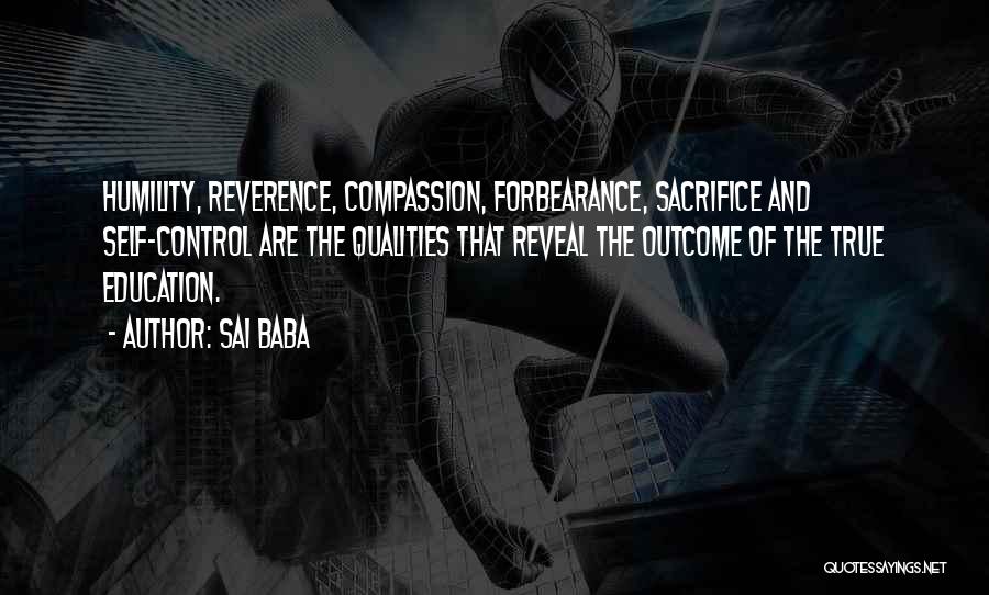 Sai Baba Quotes: Humility, Reverence, Compassion, Forbearance, Sacrifice And Self-control Are The Qualities That Reveal The Outcome Of The True Education.