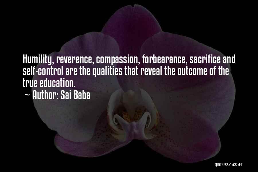 Sai Baba Quotes: Humility, Reverence, Compassion, Forbearance, Sacrifice And Self-control Are The Qualities That Reveal The Outcome Of The True Education.