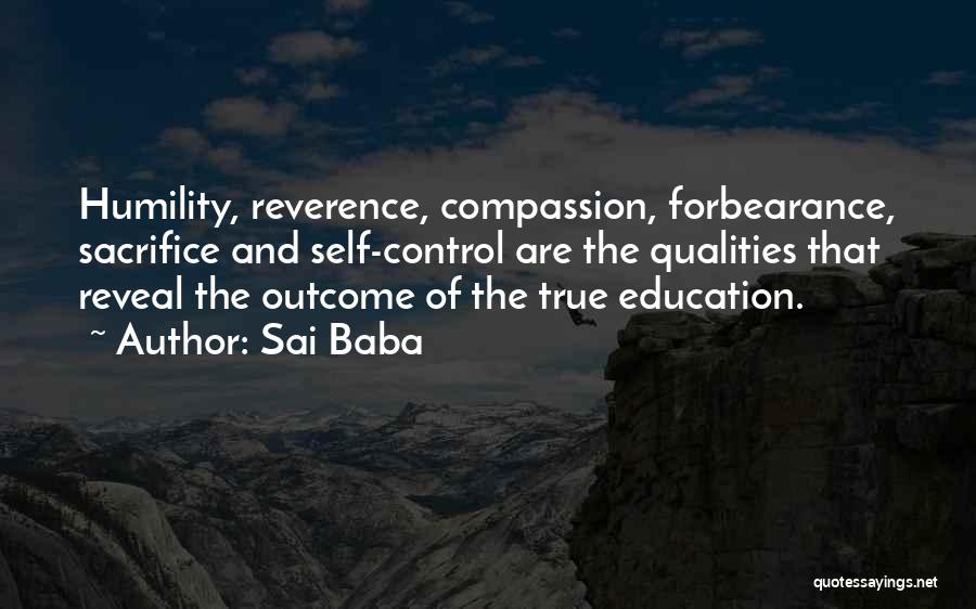 Sai Baba Quotes: Humility, Reverence, Compassion, Forbearance, Sacrifice And Self-control Are The Qualities That Reveal The Outcome Of The True Education.