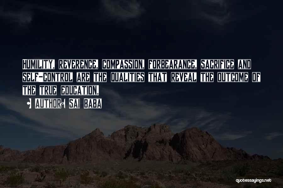 Sai Baba Quotes: Humility, Reverence, Compassion, Forbearance, Sacrifice And Self-control Are The Qualities That Reveal The Outcome Of The True Education.