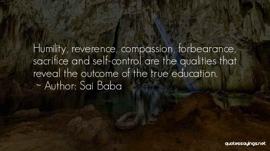 Sai Baba Quotes: Humility, Reverence, Compassion, Forbearance, Sacrifice And Self-control Are The Qualities That Reveal The Outcome Of The True Education.